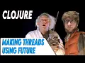 Clojure multi-threading using future