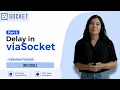Part 6 Delay in viaSocket Make Your Automation Wait Before the Next Step viaSocket Tutorial
