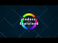 What are codecs - Tech Explained