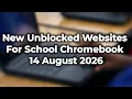 New Unblocked Links For School Chromebook 2026 new
