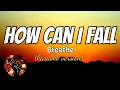 Download Lagu HOW CAN I FALL - BREATHE (karaoke version)