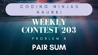 Code360 Coding Ninjas Weekly Contest 203 Problem B Pair Sum CPP Java Codes 3 METHODS