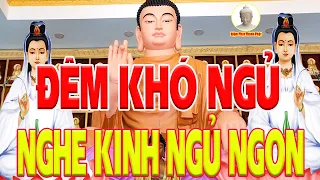 Đêm Khó Ngủ Ở Trong Nhà Mở Kinh Cầu An Sám Hối Chỉ 10 Phút Linh Ứng Ngay"Bệnh Tật Tiêu Tan TÀI LỘC