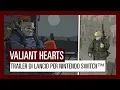 Video di Valiant Hearts Trailer di Lancio per Nintendo Switch™