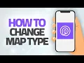 How To Change Map Type On Life360 App Step By Step