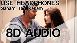 sanam teri kasam 8d audio song ankit tiwari hq