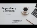 All about Dependency Confusion Substitution Attack Episode0x5 CyberWeekly Serices