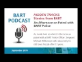 An Afternoon on Patrol with BART Police