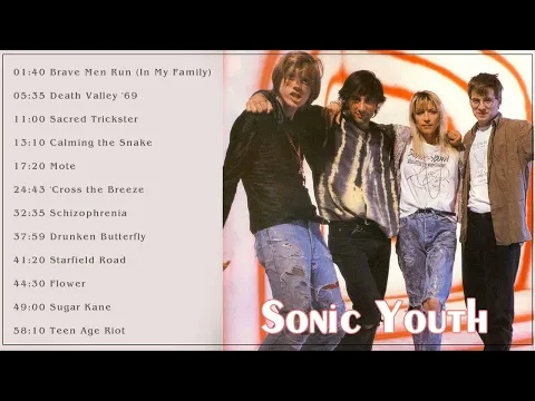 Sonic Youth Best Songs - Sonic Youth Greatest Hits - Sonic Youth Full ALbum
