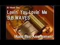 Download Lagu Lovin' You Lovin' Me/B.B.WAVES [Music Box] (\