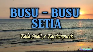 lirik busu busu setia kaka andii x kapthenputek lagu timur terbaru 2023 