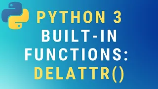 Python 3 delattr built-in function TUTORIAL