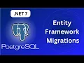 In Depth Entity Framework Migrations with Postgres