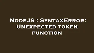 NodeJS SyntaxError Unexpected token function