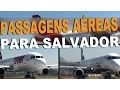 Passagem Aerea Para Salvador Ida e Volta em Promocao - Gol