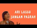 Download Lagu ARI LASSO - JANGAN PASRAH ( Lyrics )