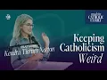 Keeping Catholicism Weird