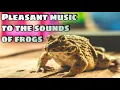 Pleasant relaxing music with the sounds of frogs. GRAF