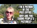 I m A Patron Of The Post Office Why Are You Taking People s Pictures