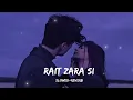 || RAIT ZARA SI - Arijit Singh || SLOWED+REVERB  || JOEY LOFI ||
