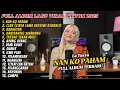 Download Lagu FULL ALBUM NAN KO PAHAM (SU JAUH SA TANAM) LA TASYA - PLAYLIST LAGU VIRAL TIKTOK 2025