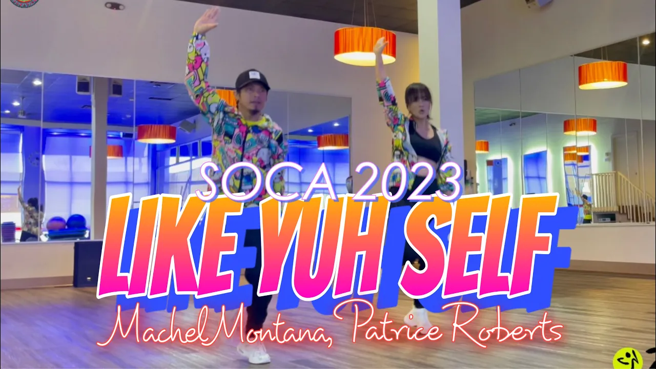 LIKE YUH SELF | Machel Montana | Patrice Roberts | ZUMBA | Soca | By: ZIN JOEL LIKE YUH SELF | Machel Montana | Patrice Roberts | ZUMBA | Soca | By: ZIN JOEL