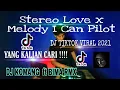 Download Lagu DJ Stereo Love x Melody i can Pilot (Dj Komang ft Bima Remix) Slow beat Viral TikTok Terbaru 2021 MP3