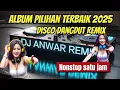 Download Lagu DJ DISCO DJ DANGDUT REMIX KOPLO// NONSTOP SATU JAM //ALBUM PILIHAN TERBARU TRENDING 2025