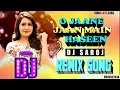 DJ #REMIX | O jaana jaan | #ROMANTIC LOVE SONG | DJ SAROJ REMIX | #LOVE SPECIAL