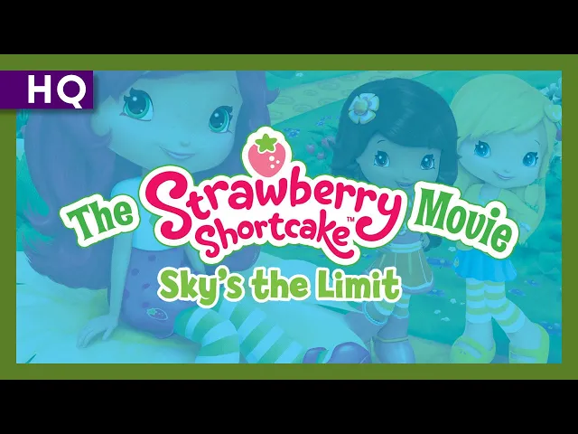 The Strawberry Shortcake Movie: Sky's the Limit (2009) Trailer