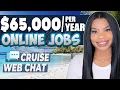 65 000 PER YEAR ONLINE CHAT JOB GET PAID TO BOOK CRUISES LITTLE PHONE USE WORK FROM HOME JOBS