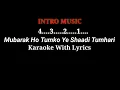 Download Lagu Mubarak Ho Tumko Ye Shaadi Tumhari karaoke with lyrics