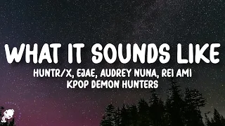 Huntrix What It Sounds Like Lyrics KPop Demon Hunters 