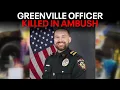Greenville Texas police officer shot and killed in ambush attack police say