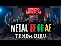 Download Lagu Cover Lagu Tenda Biru - METAL REGGAE