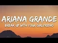 Download Lagu Ariana Grande - ​Break up with your girlfriend, i'm bored (Lyrics)