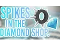 SPIKES ARE IN THE DIAMOND SHOP