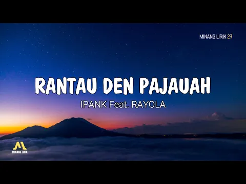 Download MP3 Rantau Den Pajauah - Ipank Feat. Rayola  | Lirik Lagu Minang