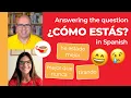 8 ways to answer the question COMO ESTAS in Spanish
