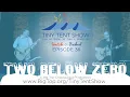 Tiny Tent Show Episode 36 Two Below Zero