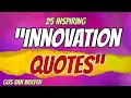 25 Inspiring Innovation Quotes
