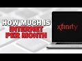 How Much Is Xfinity Internet Per Month Quick Tutorial