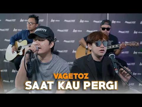 Download MP3 Saat Kau Pergi - Vagetoz Ft. Angga Candra (KOLABORASI)