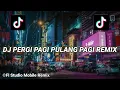 Download Lagu DJ PERGI PAGI PULANG PAGI REMIX SLOW BASS TIKTOK VIRAL TERBARU