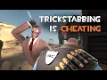 TF2 Trickstabbing is Cheating
