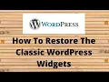 How To Restore The Classic WordPress Widget