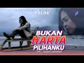 Download Lagu Yelse - Bukan Harta Pilihan Ku (Official Music Video) MP3