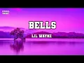 Lagu Bells (lyrics) - Lil Wayne
