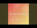Download Lagu Tak Ingin Sendiri Lagi