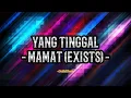 Mamat (Exists) - Yang Tinggal (Lirik Lagu)